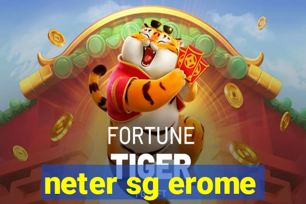 neter sg erome